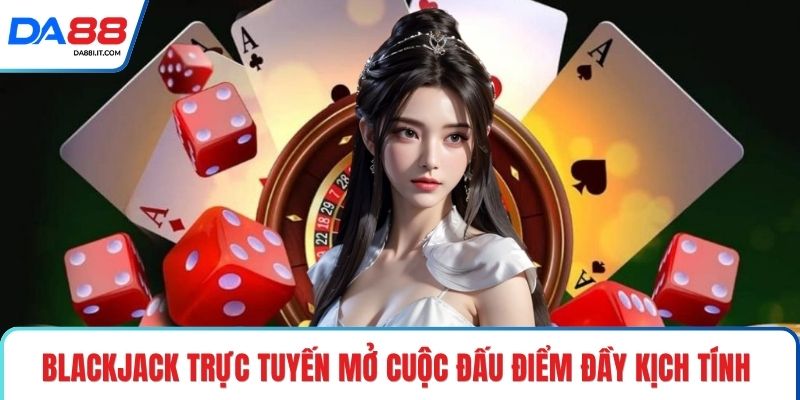 Casino DA88 - Thổi Bùng Cảm Giác Đỏ Đen Đầy Kịch Tính