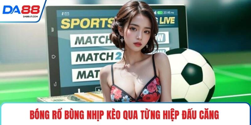 Thể Thao DA88 - Nâng Tầm Trải Nghiệm Cá Cược Bóng Đá