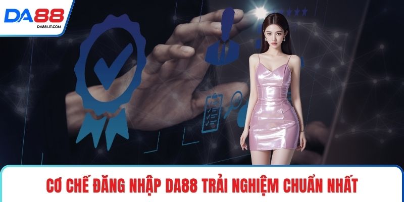 Đăng Nhập DA88 Trong Tích Tắc, Sẵn Sàng Mọi Cuộc Vui