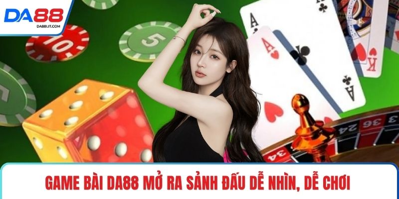 Game Bài DA88 – Cuộc So Tài Gay Cấn Qua Từng Lá Bài