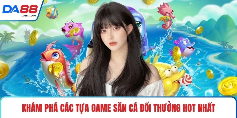 Bắn Cá Online - Săn Thưởng Đại Dương Nhận Quà Lớn Ngay
