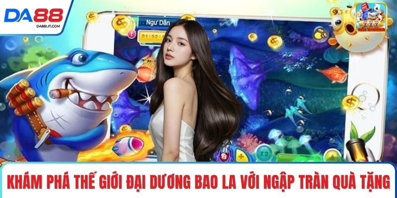 Bắn Cá Đổi Thưởng - Săn Quà Cực Khủng Rinh Lộc Đầy Tay
