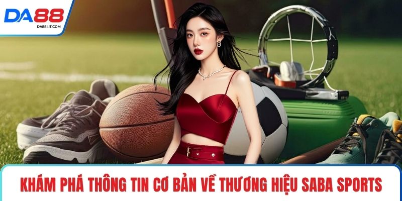 Saba Sports - Sân Chơi Đỉnh Cao Dành Cho Hội Viên Tại DA88