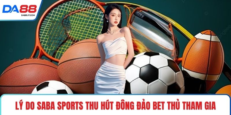 Saba Sports - Sân Chơi Đỉnh Cao Dành Cho Hội Viên Tại DA88