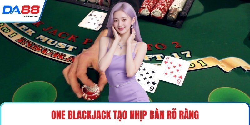 One Blackjack Tạo Sức Hút Từ Mỗi Nước Bài Kịch Tính