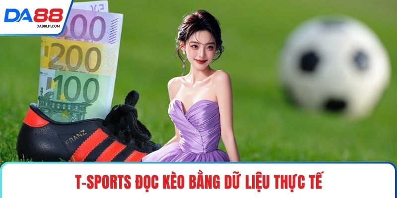 T-sports Kèo Thể Thao Sắc Bén Cho Trải Nghiệm Hiện Đại