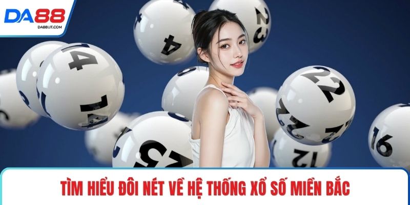 Xổ Số Miền Bắc: Hành Trình Săn Số Đầy Hứng Khởi DA88