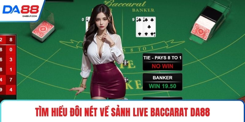 Live Baccarat DA88 - Bàn Phát Sóng Casino Siêu Mượt