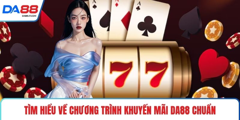 Khuyến Mãi DA88 Săn Ưu Đãi Đỉnh Cao Nhận Thưởng Cực Lớn