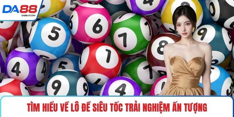 Lô Đề Siêu Tốc – Cuộc Chơi Bắt Nhịp Nhanh Theo Xu Hướng
