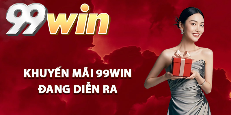 Khuyến Mãi 99WIN - Những Điều Nhất Định Cần Phải Biết
