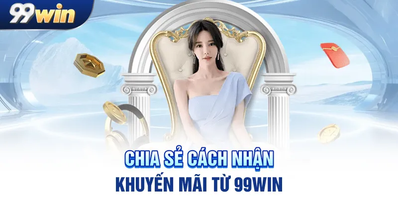 Khuyến Mãi 99WIN - Những Điều Nhất Định Cần Phải Biết